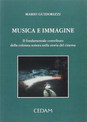 Libreriauniversitaria Musica e immagine. Il fondamentale contributo della colonna sonora nella storia del cinema