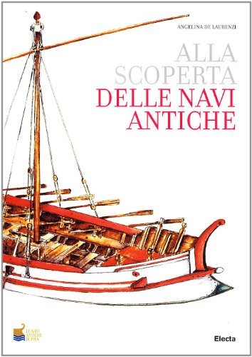 Libreriauniversitaria Navi antiche di Pisa. Ediz. illustrata
