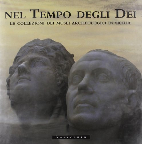 Libreriauniversitaria Nel tempo degli dei. Le collezioni dei musei archeologici in Sicilia