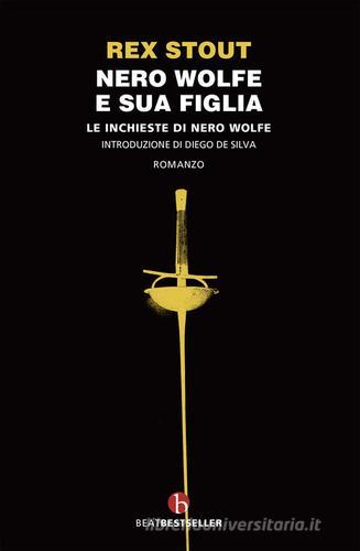 Libreriauniversitaria Nero Wolfe e sua figlia. Le inchieste di Nero Wolfe