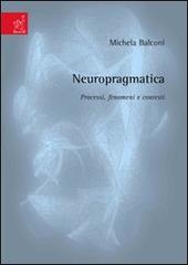 Libreriauniversitaria Neuropragmatica. Processi fenomeni e contesti