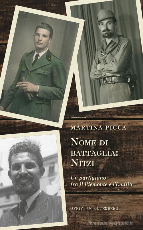 Libreriauniversitaria Nome di battaglia: Nitzi. Un partigiano tra il Piemonte e l'Emilia