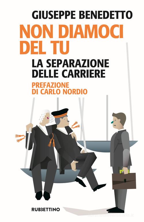 Libreriauniversitaria Non diamoci del tu. La separazione delle carriere