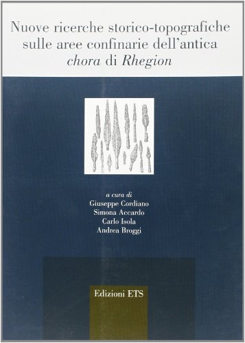 Libreriauniversitaria Nuove ricerche storico-topografiche sulle aree confinarie adell'antica chora di Rhegion