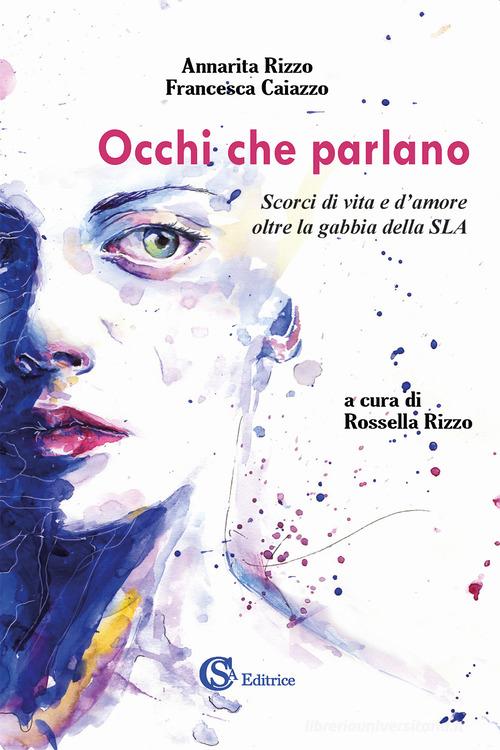 Libreriauniversitaria Occhi che parlano. Scorci di vita e d'amore oltre la gabbia della SLA