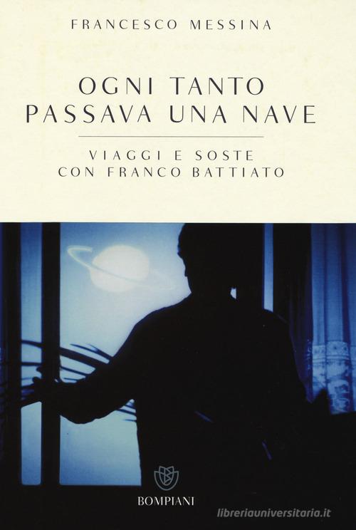 Libreriauniversitaria Ogni tanto passava una nave. Viaggi e soste con Franco Battiato