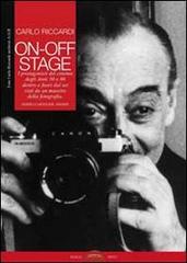 Libreriauniversitaria On-off stage. I protagonisti del cinema degli anni '50 e '60 dentro e fuori dal set visti da un maestro della fotografia