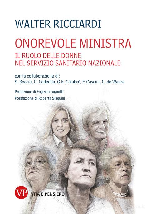 Libreriauniversitaria Onorevole ministra. Il ruolo delle donne ministro nella nascita e nello sviluppo del Servizio Sanitario Nazionale