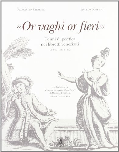 Libreriauniversitaria «Or vaghi or fieri». Cenni di poetica nei libretti veneziani (1640-1740)