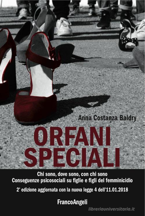 Libreriauniversitaria Orfani speciali. Chi sono dove sono con chi sono. Conseguenze psicosociali su figlie e figli del femminicidio. Aggiornato con la nuova legge 4 dell'11-01-2018. Edi
