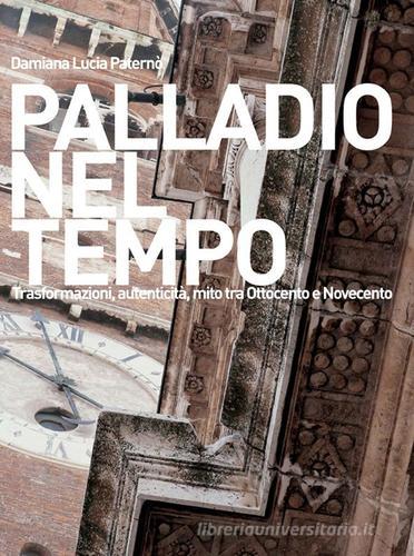 Libreriauniversitaria Palladio nel tempo. Trasformazioni autenticità mito tra Ottocento e Novecento