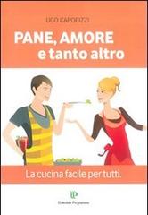 Libreriauniversitaria Pane amore e tanto altro. La cucina facile per tutti