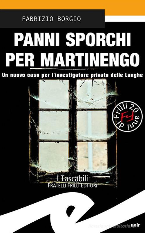 Libreriauniversitaria Panni sporchi per Martinengo. Un nuovo caso per l'ispettore privato delle Langhe