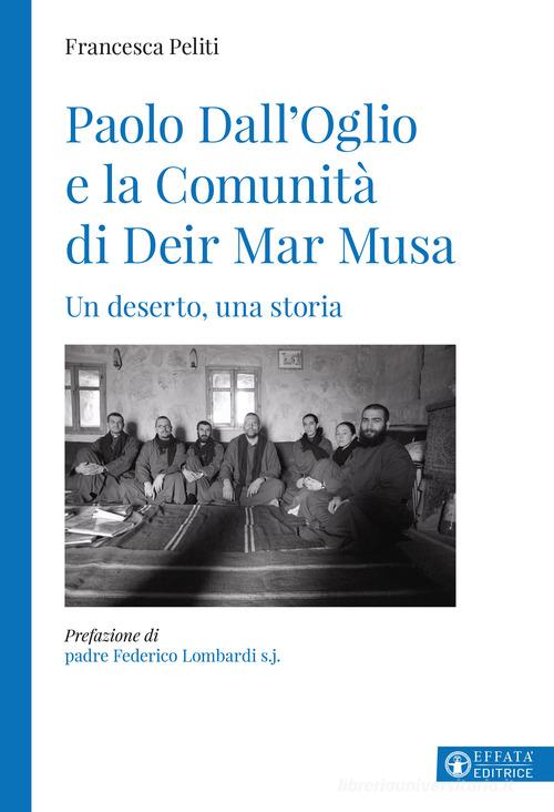 Libreriauniversitaria Paolo Dall'Oglio e la Comunità di Deir Mar Musa. Un deserto una storia