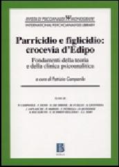 Libreriauniversitaria Parricidio e figlicidio: crocevia d'Edipo. Fondamenti della teoria e della clinica psicoanalitica