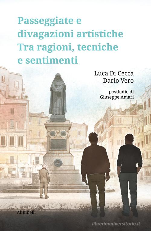 Libreriauniversitaria Passeggiate e divagazioni artistiche. Tra ragioni tecniche e sentimenti