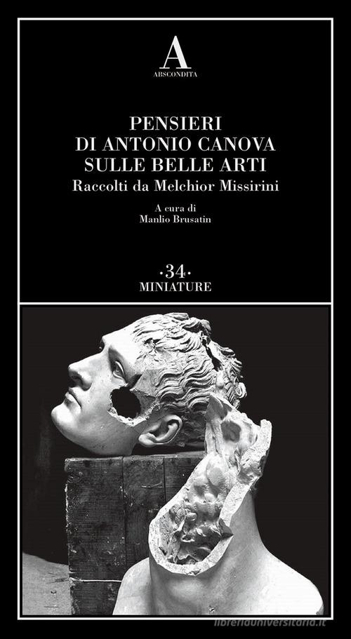 Libreriauniversitaria Pensieri di Antonio Canova sulle belle arti. Raccolti da Melchior Missirini