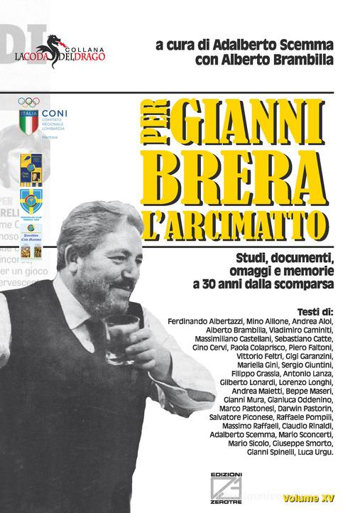 Libreriauniversitaria Per Gianni Brera l'arcimatto. Studi documenti omaggi e memorie a 30 anni dalla scomparsa