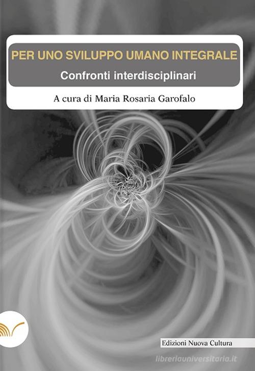 Libreriauniversitaria Per uno sviluppo umano integrale. Confronti interdisciplinari
