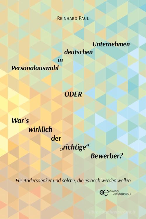 Libreriauniversitaria Personalauswahl in deutschen Unternehmen oder War's wirklich der «richtige» Bewerber?