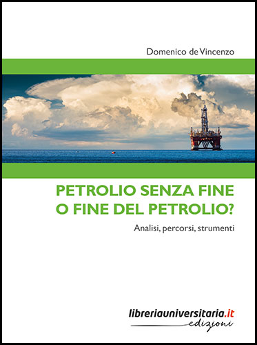 Libreriauniversitaria Petrolio senza fine o fine del petrolio?
