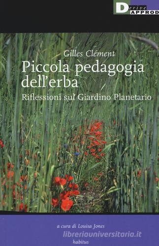Libreriauniversitaria Piccola pedagogia dell'erba. Riflessioni sul giardino planetario