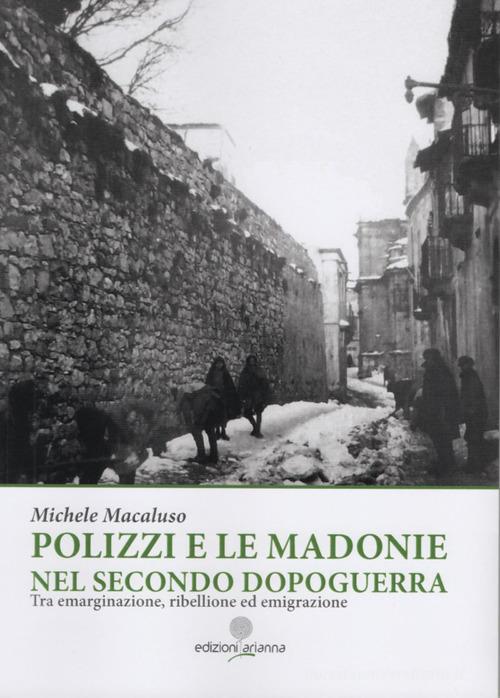 Libreriauniversitaria Polizzi e le Madonie nel secondo dopoguerra. Tra emarginazione ribellione ed emigrazione. Ediz. illustrata