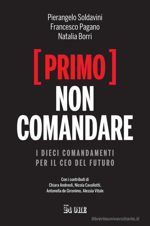 Libreriauniversitaria (Primo) Non Comandare. I Dieci Comandamenti Per Il CEO Del Futuro