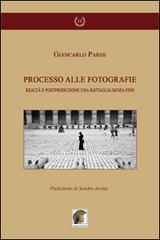 Libreriauniversitaria Processo alle fotografie. Realtà e postproduzione una battaglia senza fine
