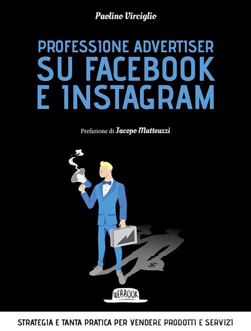 Libreriauniversitaria Professione Advertiser Su Facebook E Instagram. Strategia E Tanta Pratica Per Vendere Prodotti E Servizi