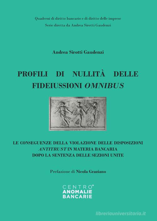 Libreriauniversitaria Profili di nullità delle fideiussioni omnibus. Le conseguenze della violazione delle disposizioni antitrust in materia bancaria dopo la sentenza delle sezioni unite