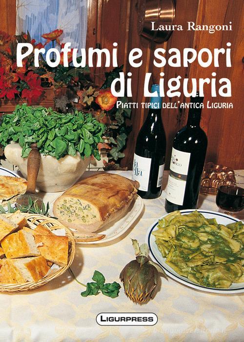 Libreriauniversitaria Profumi e sapori di Liguria. Piatti tipici dell'antica Liguria