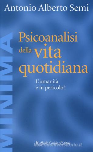 Libreriauniversitaria Psicoanalisi della vita quotidiana. L'umanità è in pericolo?