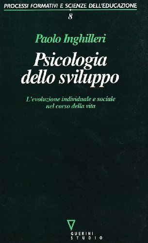 Libreriauniversitaria Psicologia dello sviluppo. L'evoluzione individuale e sociale nel corso della vita