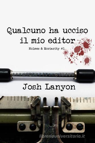 Libreriauniversitaria Qualcuno ha ucciso il mio editor. Holmes & Moriarity vol.1