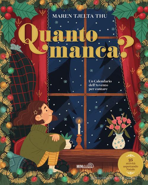 Libreriauniversitaria Quanto manca? Un calendario dell'Avvento per contare. Ediz. a colori