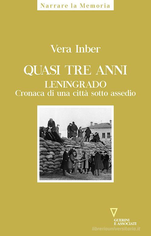 Libreriauniversitaria Quasi tre anni. Leningrado. Cronaca di una città sotto assedio
