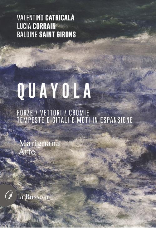 Libreriauniversitaria Quayola. Forze / Vettori / Cromie. Tempeste digitali e moti in espansione. Ediz. illustrata