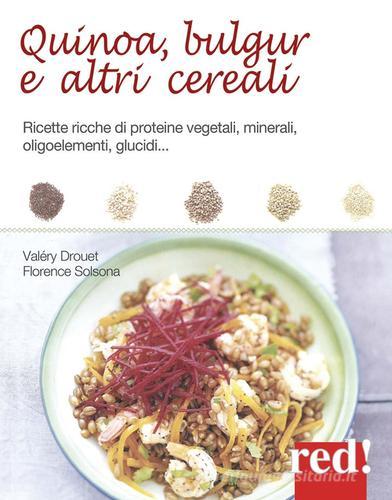 Libreriauniversitaria Quinoa bulgur e altri cereali. Ricette ricche di proteine vegetali minerali oligoelementi glucidi