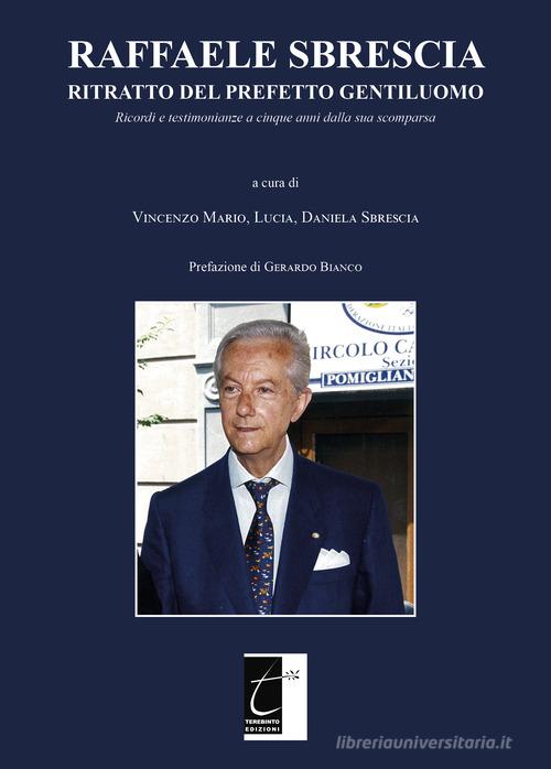 Libreriauniversitaria Raffaele Sbrescia. Ritratto del prefetto gentiluomo. Ricordi e testimonianze a cinque anni dalla sua scomparsa