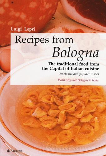 Libreriauniversitaria Recipes from Bologna. The traditional food from the Capital of Italian cuisine
