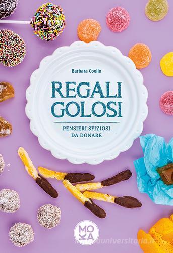 Libreriauniversitaria Regali golosi. Pensieri sfiziosi da donare