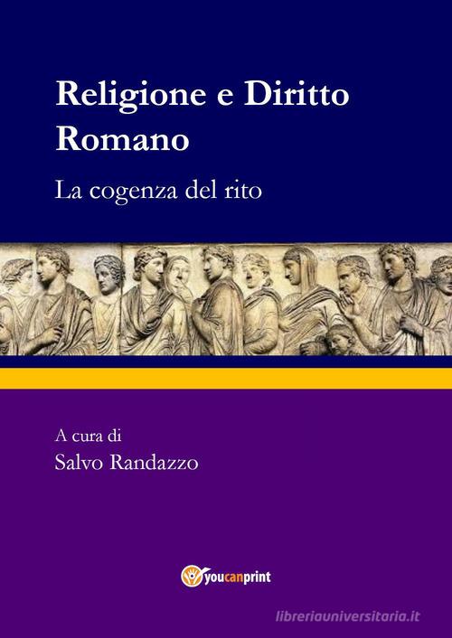 Libreriauniversitaria Religione e diritto romano. La cogenza del rito