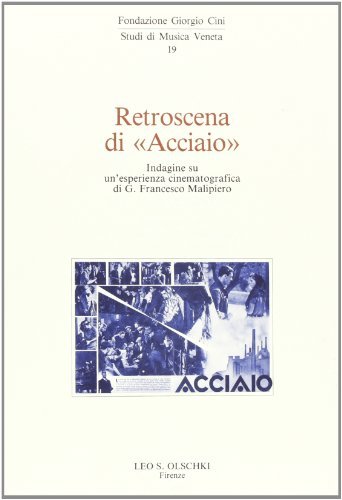 Libreriauniversitaria Retroscena di «Acciaio». Indagine su un'esperienza cinematografica di G. Francesco Malipiero