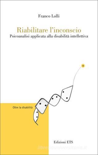 Libreriauniversitaria Riabilitare l'inconscio. Psicoanalisi applicata alla disabilità intellettiva