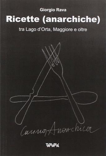 Libreriauniversitaria Ricette anarchiche. Tra Lago d'Orta Maggiore e oltre