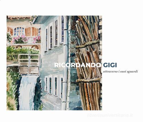 Libreriauniversitaria Ricordando Gigi. Catalogo mostra Gigi Sartirani 2022