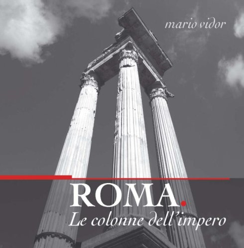 Libreriauniversitaria Roma. Le colonne dell'impero. Ediz. italiana e inglese