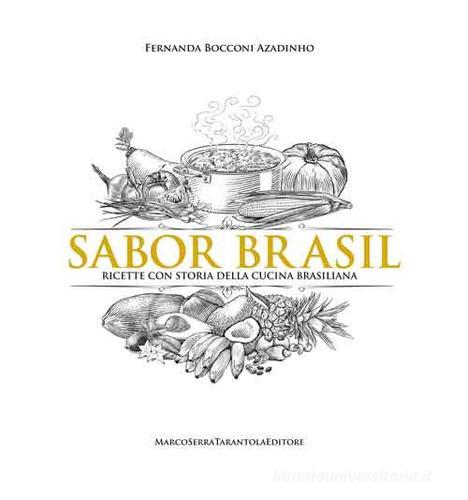 Libreriauniversitaria Sabor Brasil. Ricette e racconti della tradizione culinaria brasiliana