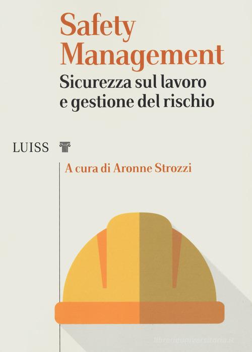 Libreriauniversitaria Safety management. Sicurezza sul lavoro e gestione del rischio